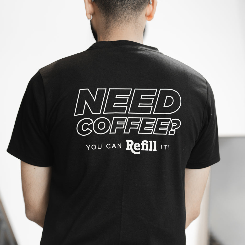 Refill Roastery Need Coffee? You can Refill it -  T-shirt